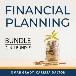 «Financial Planning Bundle, 2 IN 1 bundle: Dollars and Sense and You Need a Budget» by Omar Grady, and Carissa Dalton