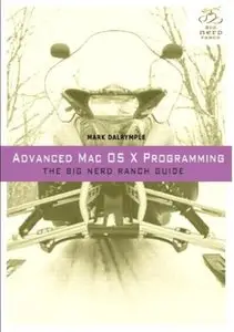Advanced Mac OS X Programming: The Big Nerd Ranch Guide [Repost]