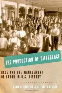 The Production of Difference: Race and the Management of Labor in U.S. History [Repost]