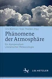 Phänomene der Atmosphäre: Ein Kompendium Literarischer Meteorologie