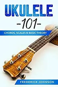 Ukulele 101: Chords, Scales & Basic Theory