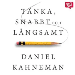 «Tänka, snabbt och långsamt» by Daniel Kahneman