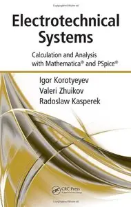 Electrotechnical Systems: Calculation and Analysis with Mathematica and PSpice (Repost)
