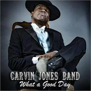 Carvin Jones Band - What A Good Day (2018)