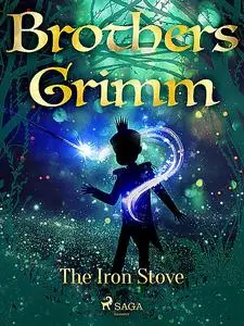 «The Iron Stove» by Brothers Grimm