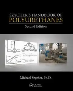 Szycher's Handbook of Polyurethanes, Second Edition (Repost)