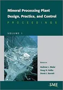 Mineral Processing Plant Design, Practice, and Control