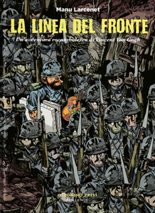 Le Avventure Rocambolesche - Volume 2 - La Linea Del Fronte - Un'avventura Rocambolesca Di Vincent Van Gogh