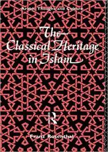 The Classical Heritage in Islam