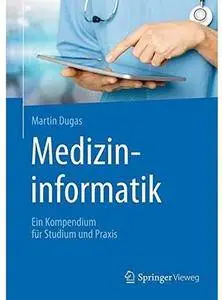 Medizininformatik: Ein Kompendium für Studium und Praxis [Repost]