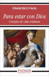 «Para estar con Dios» by Francisco Faus Pascuchi