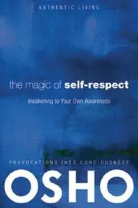 «The Magic of Self-Respect» by Osho