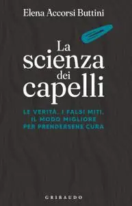 Elena Accorsi Buttini - La scienza dei capelli