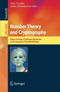 Number Theory and Cryptography: Papers in Honor of Johannes Buchmann on the Occasion of His 60th Birthday