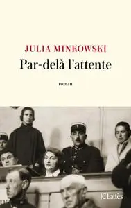 Julia Minkowski, "Par-delà l'attente"