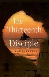 «Thirteenth Disciple» by Philip Platts