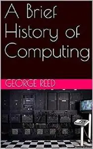 A Brief History of Computing