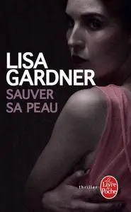 Sauver sa peau - Lisa Gardner