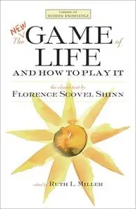 «The New Game of Life and How to Play It» by Florence Scovel Shinn