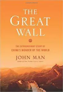 The Great Wall: The Extraordinary Story of China's Wonder of the World