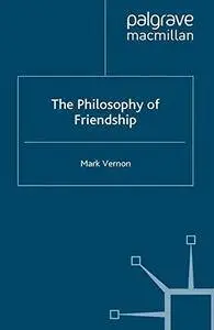 The Philosophy of Friendship