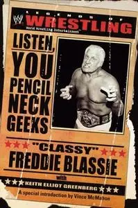 «The Legends of Wrestling: "Classy" Freddie Blassie: Listen, You Pencil Neck Geeks» by Keith Elliot Greenberg,Classy Fre