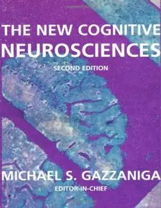 The New Cognitive Neurosciences: Second Edition by Michael S. Gazzaniga