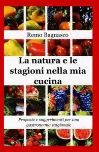 La natura e le stagioni nella mia cucina