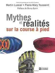 Martin Lussier, Pierre-mary Toussaint, "Mythes et réalité sur la course à pied"