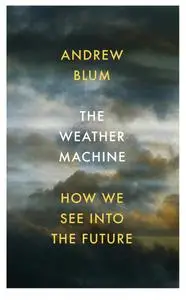 The Weather Machine: How We See Into the Future, UK Edition