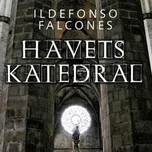 «Havets Katedral» by Ildefonso Falcones