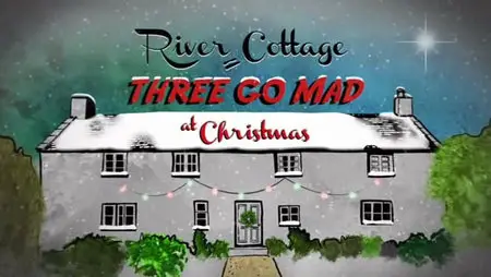 River Cottage - Three Go Mad at Christmas