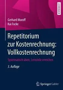 Repetitorium zur Kostenrechnung: Vollkostenrechnung: Systematisch üben, Lernziele erreichen