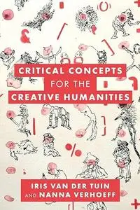 Critical Concepts for the Creative Humanities