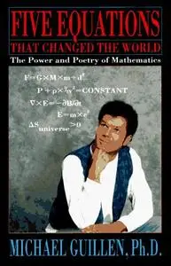 Five equations that changed the world : the power and poetry of mathematics