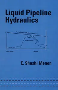 "Liquid Pipeline Hydraulics" by E. Shashi Menon
