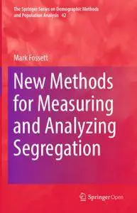 New Methods for Measuring and Analyzing Segregation