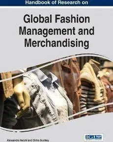 Handbook of Research on Global Fashion Management and Merchandising