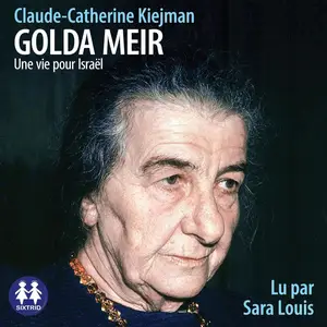 Claude-Catherine Kiejman, "Golda Meir : Une vie pour Israël"