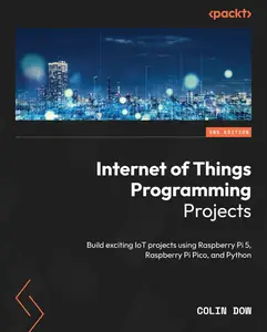 Internet of Things Programming Projects, 2nd Edition