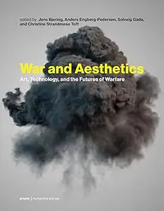 War and Aesthetics: Art, Technology, and the Futures of Warfare