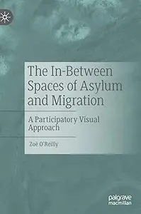 The In-Between Spaces of Asylum and Migration: A Participatory Visual Approach