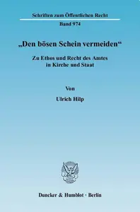 »Den bösen Schein vermeiden«: Zu Ethos und Recht des Amtes in Kirche und Staat
