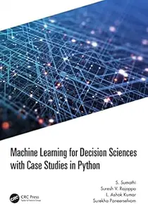 Machine Learning for Decision Sciences with Case Studies in Python