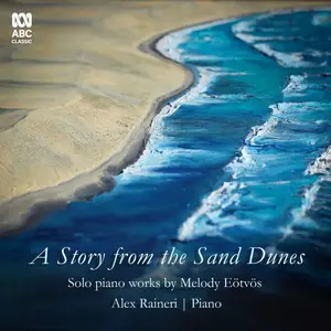 Alex Raineri - A Story from the Sand Dunes: Solo Piano Works by Melody Eötvös (2024) [Official Digital Download 24/48]