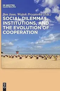 Social dilemmas, institutions, and the evolution of cooperation