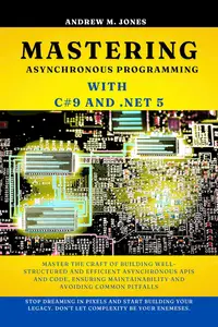 Mastering Asynchronous Programming with c#9 and .NET 5