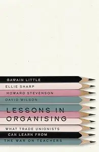 Lessons in Organising: What Trade Unionists Can Learn from the War on Teachers