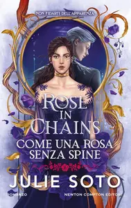 Julie Soto - Rose in Chains. Come una rosa senza spine