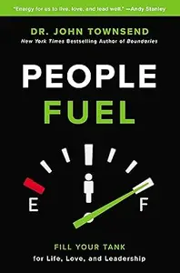 People Fuel: Fill Your Tank for Life, Love, and Leadership